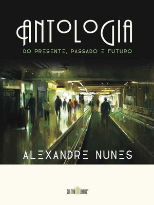 cover image of Antologia do presente, passado e futuro